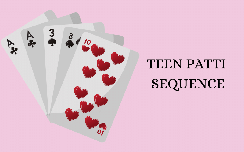 Teen Patti Sequence | Master the Art of Card Order