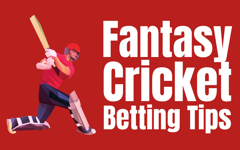 Fantasy Cricket Betting Tips | Boost Your Winning Chances