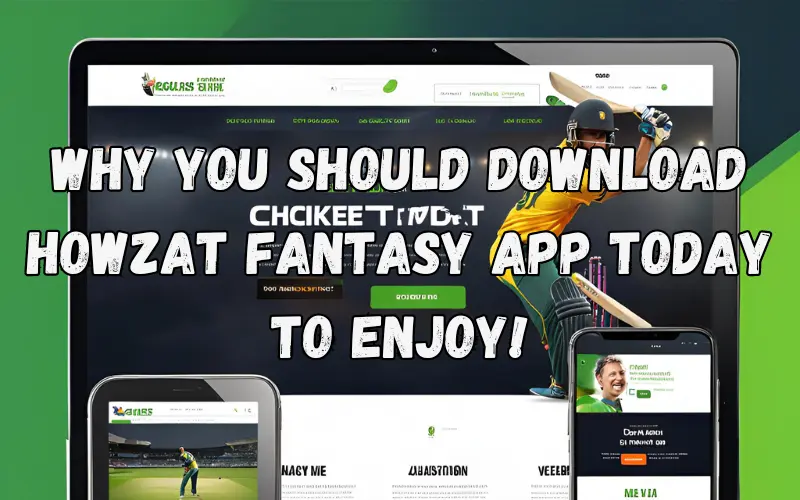 Why You Should Download Howzat Fantasy App Today to Enjoy!